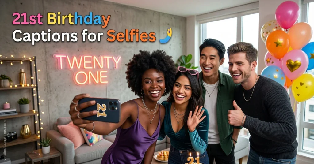 21st Birthday Captions for Selfies