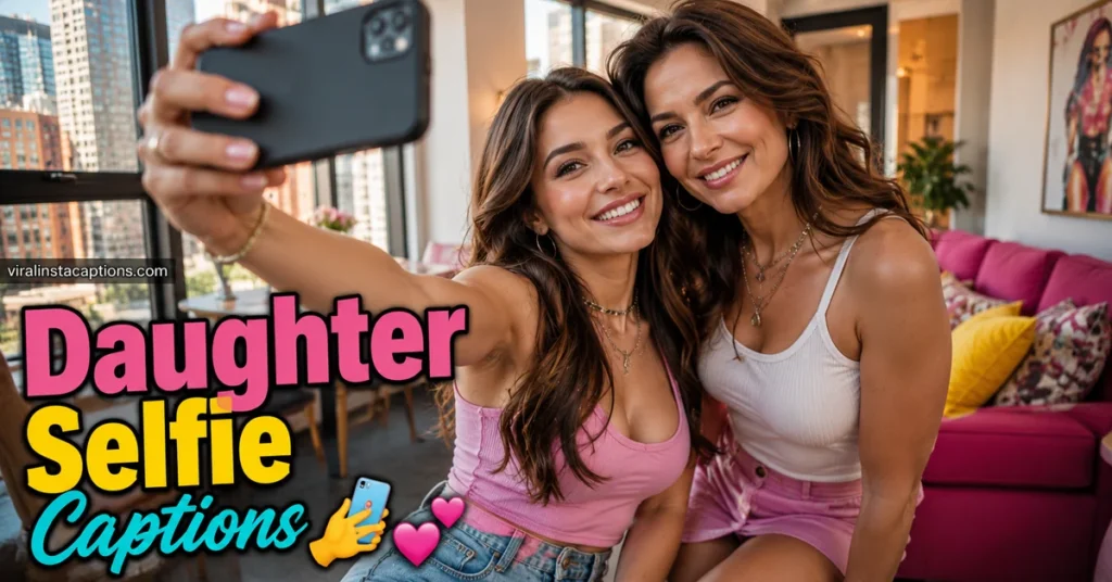 Daughter Selfie Captions for Instagram