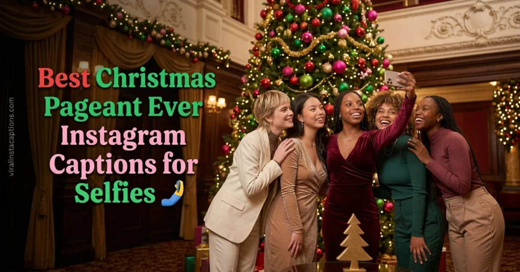 Best Christmas Pageant Ever Instagram Captions for Selfies